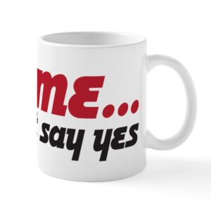 Ask Me I Might Say Yes