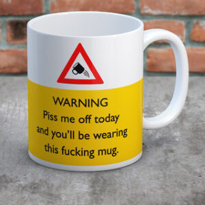 Piss Me Off Today You Will Be