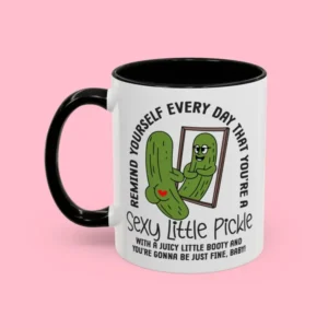 Your A Sexy Little Pickle